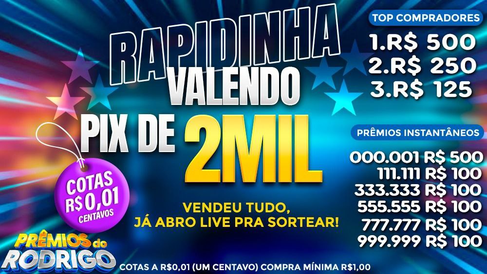 RAPIDINHA #1 VALENDO PIX DE R$2.000!!! TOP COMPRADORES: 1.R$500 2.R$250 3.R$125